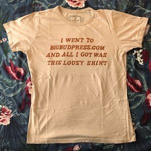 Big Bud Press “Lousy” Tee